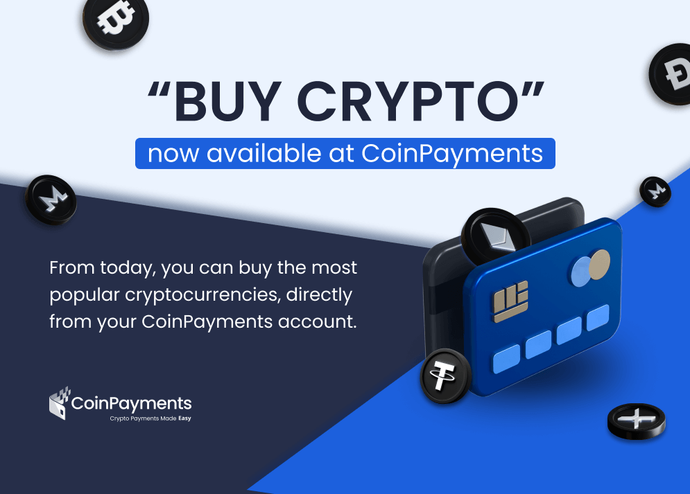 Buy Crypto Now Available at CoinPayments CoinPayments